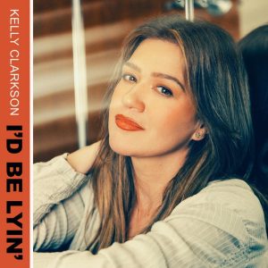 Kelly Clarkson's 'I'd Be Lyin' Has More Wit Than It Looks